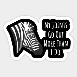 Ehlers Danlos My Joints Go Out More Than I Do Sticker